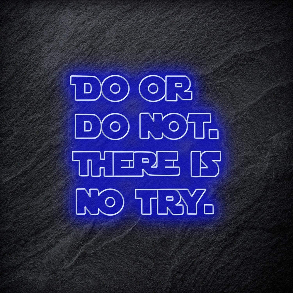 "Do Or Do Not.There Is No Try" Neonschild - NEONEVERGLOW