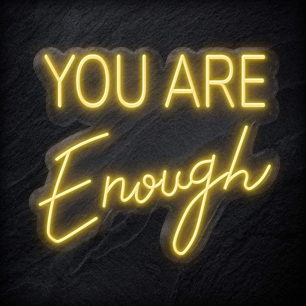 " You Are Enough" Neon Schild - NEONEVERGLOW