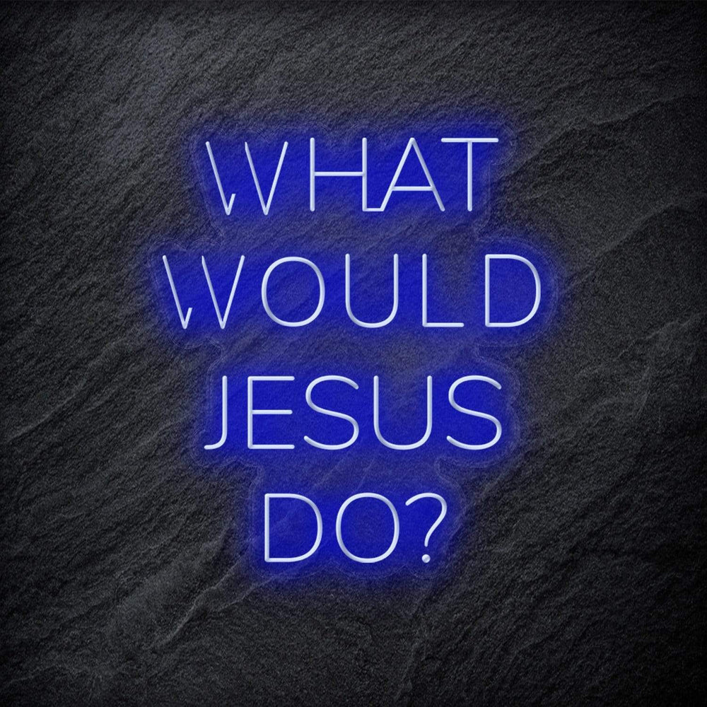 "What Would Jesus Do " Neonschild - NEONEVERGLOW