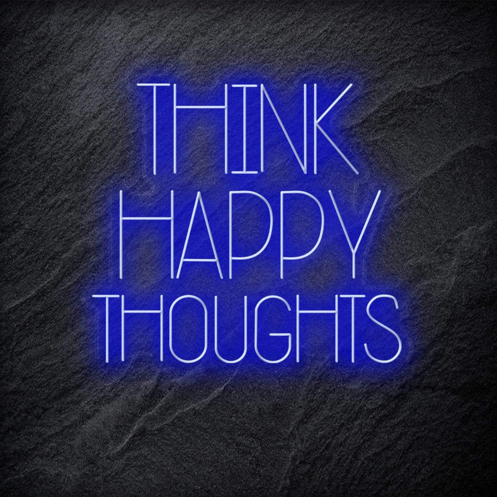 "Think Happy Thoughts" Neon Schriftzug - NEONEVERGLOW