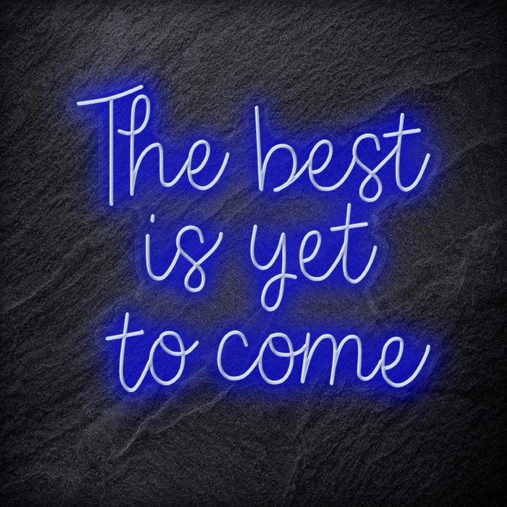 "The Best Yet To Come" Neon Schriftzug - NEONEVERGLOW