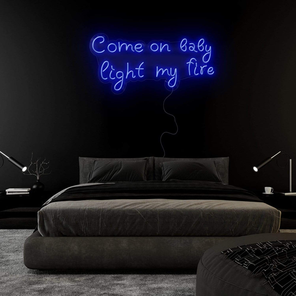 "Come On Baby Light My Fire" Neonschild Sign Schriftzug - NEONEVERGLOW