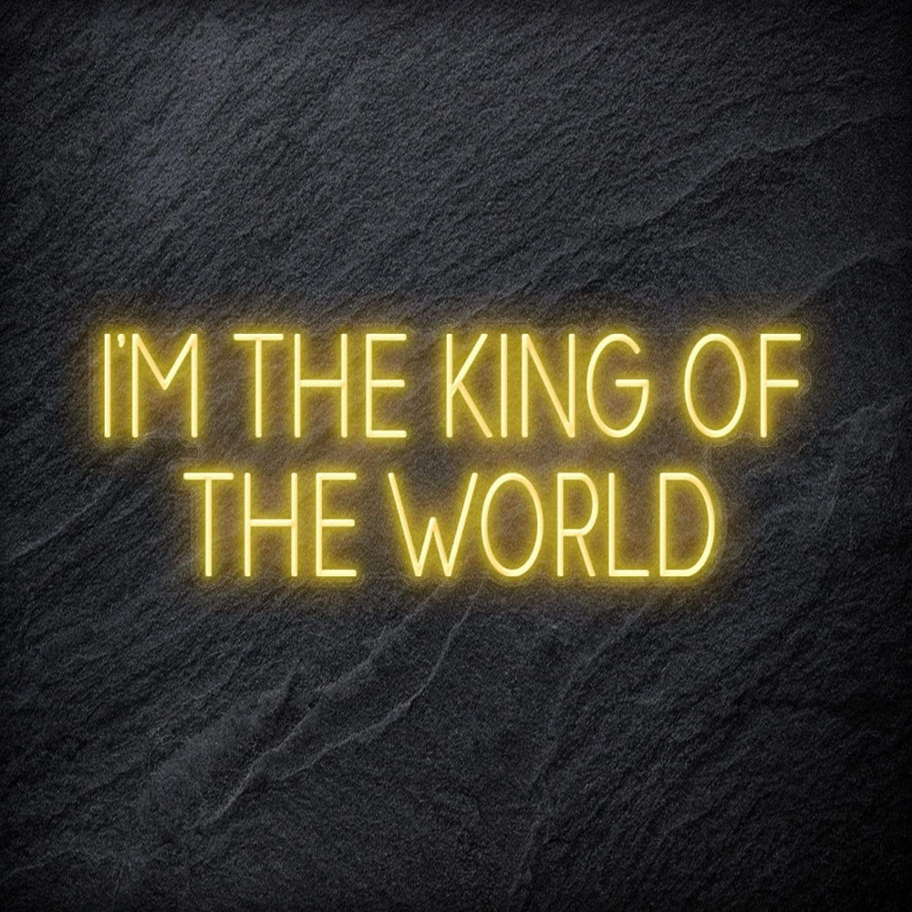 "I´M The King Of The World" Neon Schriftzug - NEONEVERGLOW