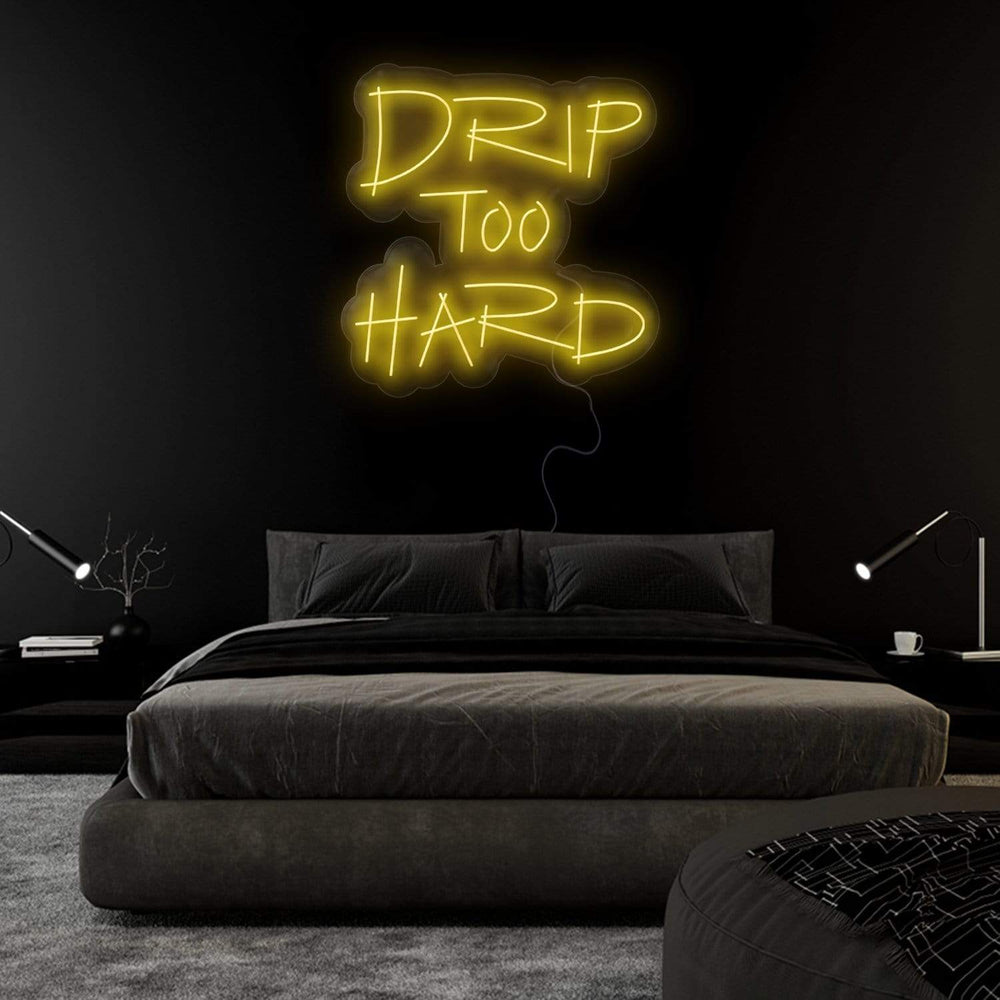 "Drip To Hard" Neonschild Sign - NEONEVERGLOW