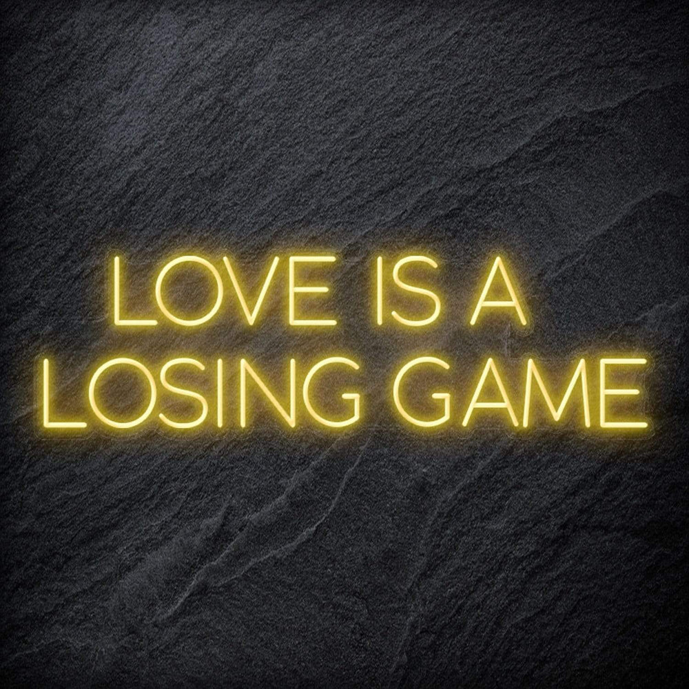 "Love Is A Losing Game" Neon Schriftzug Sign - NEONEVERGLOW
