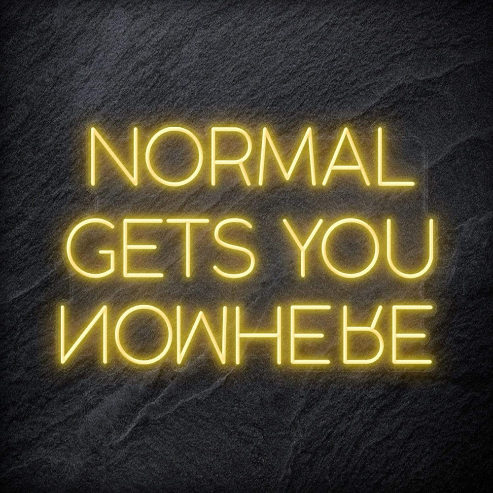 "Normal Gets You Nowhere" Schriftzug Sign - NEONEVERGLOW