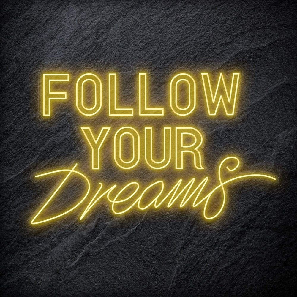 "Follow Your Dreams" Neon Sign Schriftzug - NEONEVERGLOW