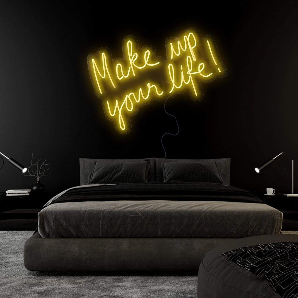 "Make Up Your Life" Neonschild Sign Schriftzug - NEONEVERGLOW