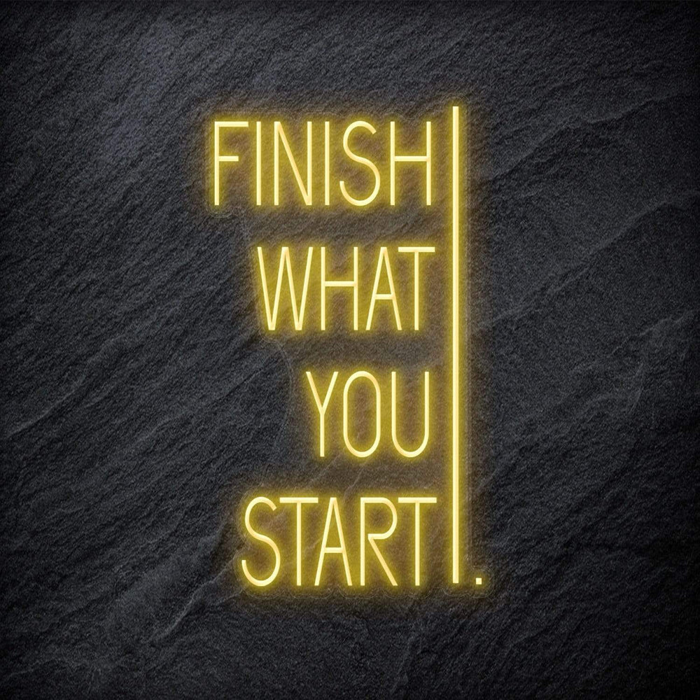 "Finish What You Start" Neonschild - NEONEVERGLOW