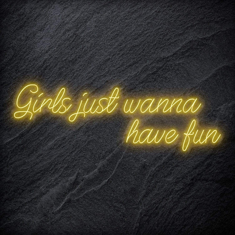 "Girls Just Wanna Have Fun" Neon Schriftzug Sign - NEONEVERGLOW