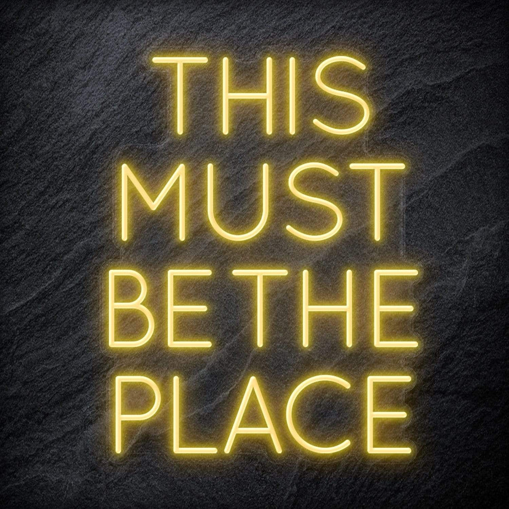 "This Must Be The Place" Neon Schriftzug Sign - NEONEVERGLOW
