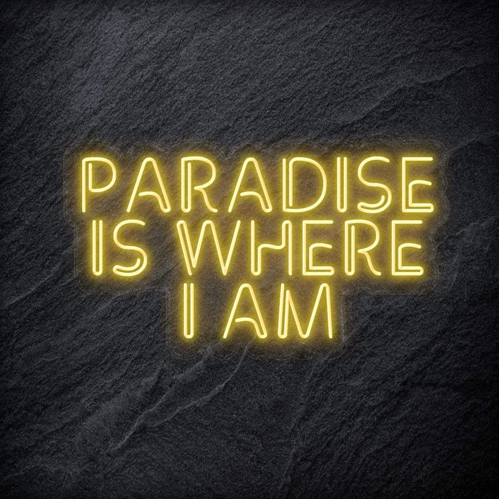 "Paradise Is Where I am " Neon Sign Schriftzug - NEONEVERGLOW