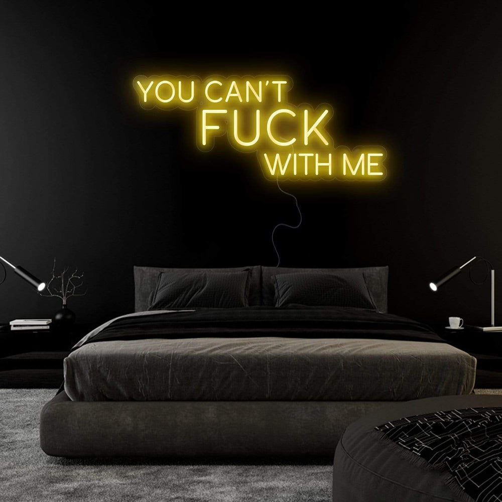 " You Can´t Fuck With Me" Neonschild Sign Schriftzug - NEONEVERGLOW