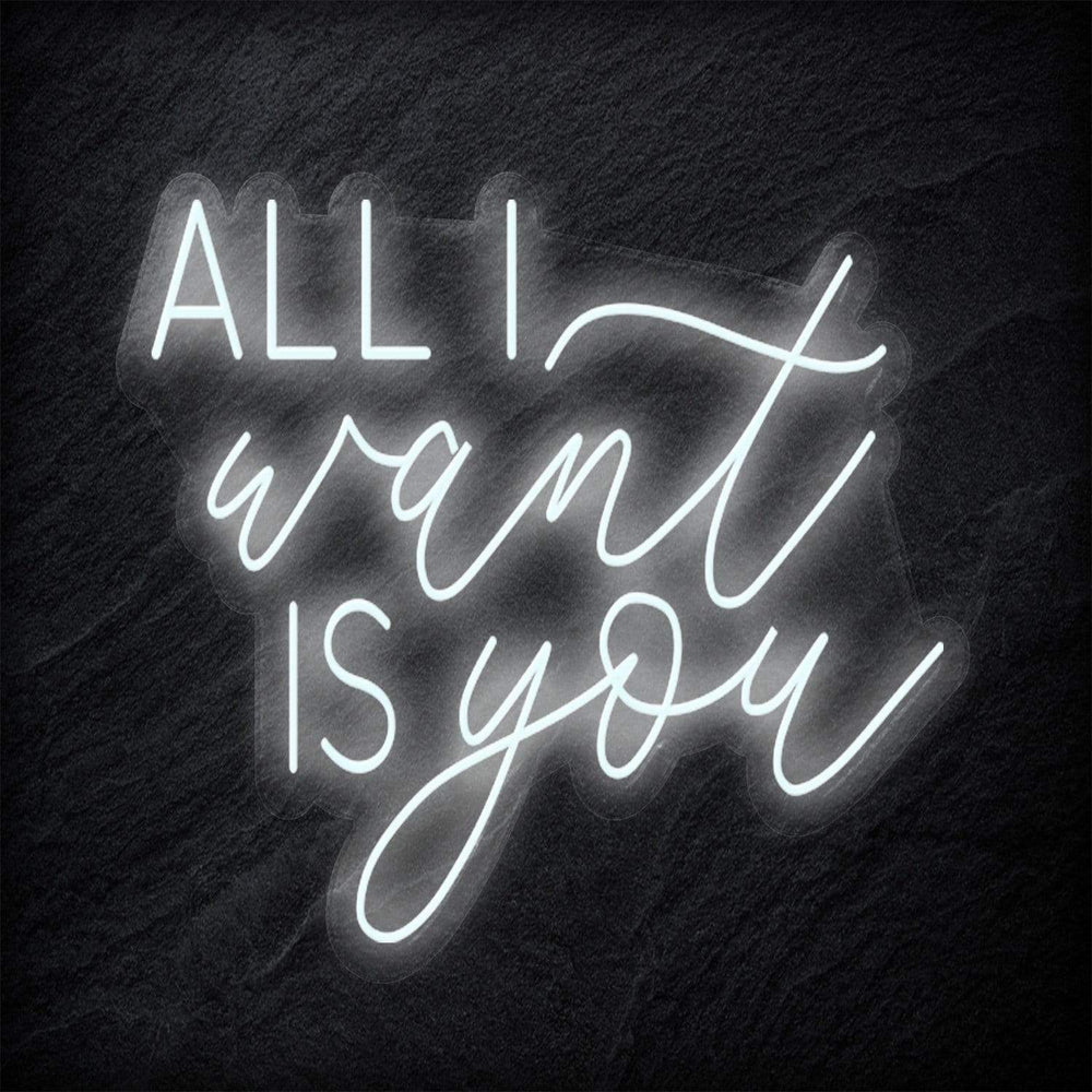 " All I Want Is You" Neonschild - NEONEVERGLOW
