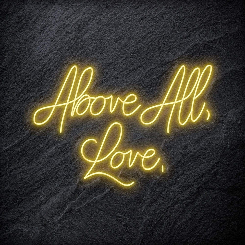 "Above All,Love," Neon Schriftzug - NEONEVERGLOW