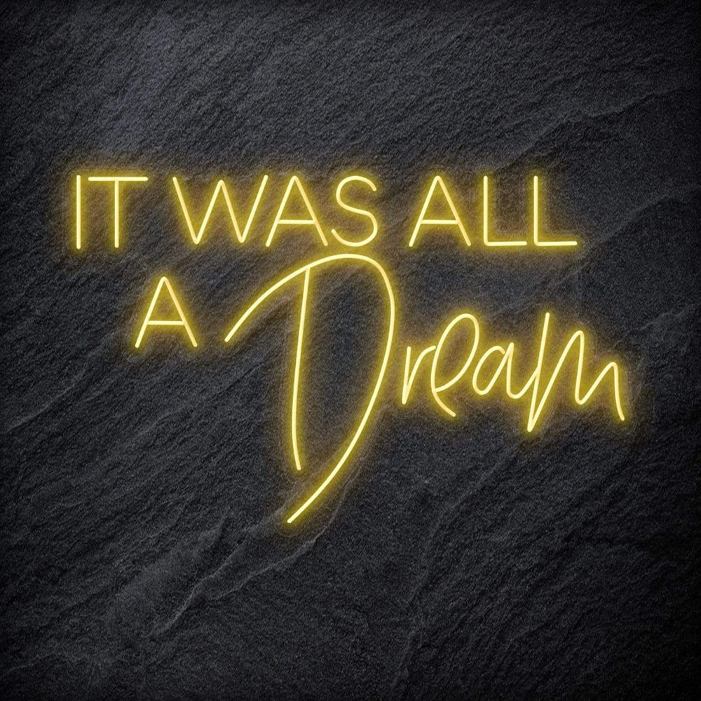 "It Was All A Dream" Neon Schriftzg - NEONEVERGLOW