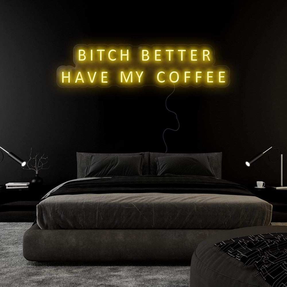 "Bitch Better Have My Coffee" Neon Sign Schriftzug - NEONEVERGLOW