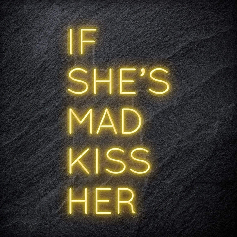 "If She´s Mad Kiss Her" Neon Schriftzug Sign - NEONEVERGLOW