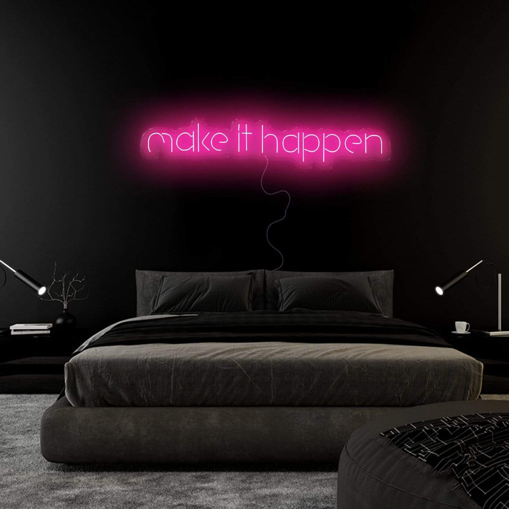 "Make It Happen" Neon Schriftzug Sign - NEONEVERGLOW