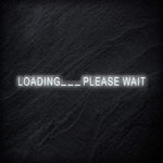 "Loading..Please Wait" LED Neon Schriftzug - NEONEVERGLOW