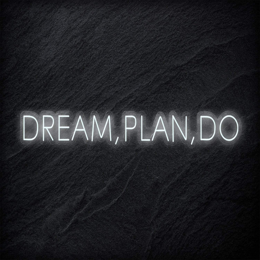 "Dream,Plan,Do" Neon Schriftzug - NEONEVERGLOW