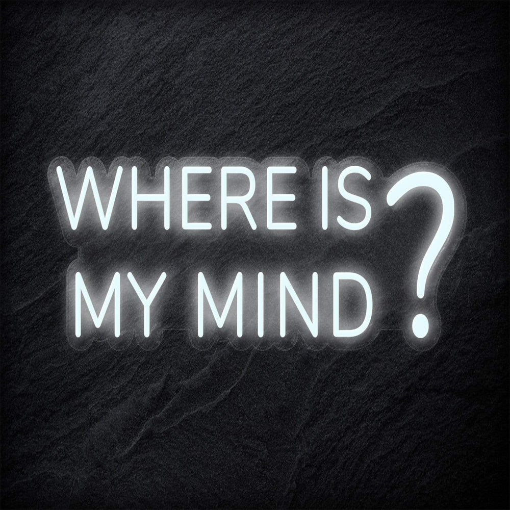 "Where Is My Mind" Neon Schriftzug - NEONEVERGLOW