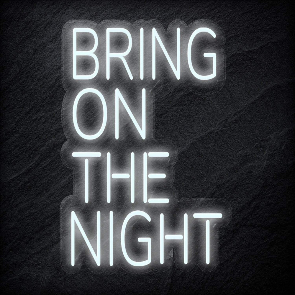 "Bring On The Night" Neon Schriftzug - NEONEVERGLOW