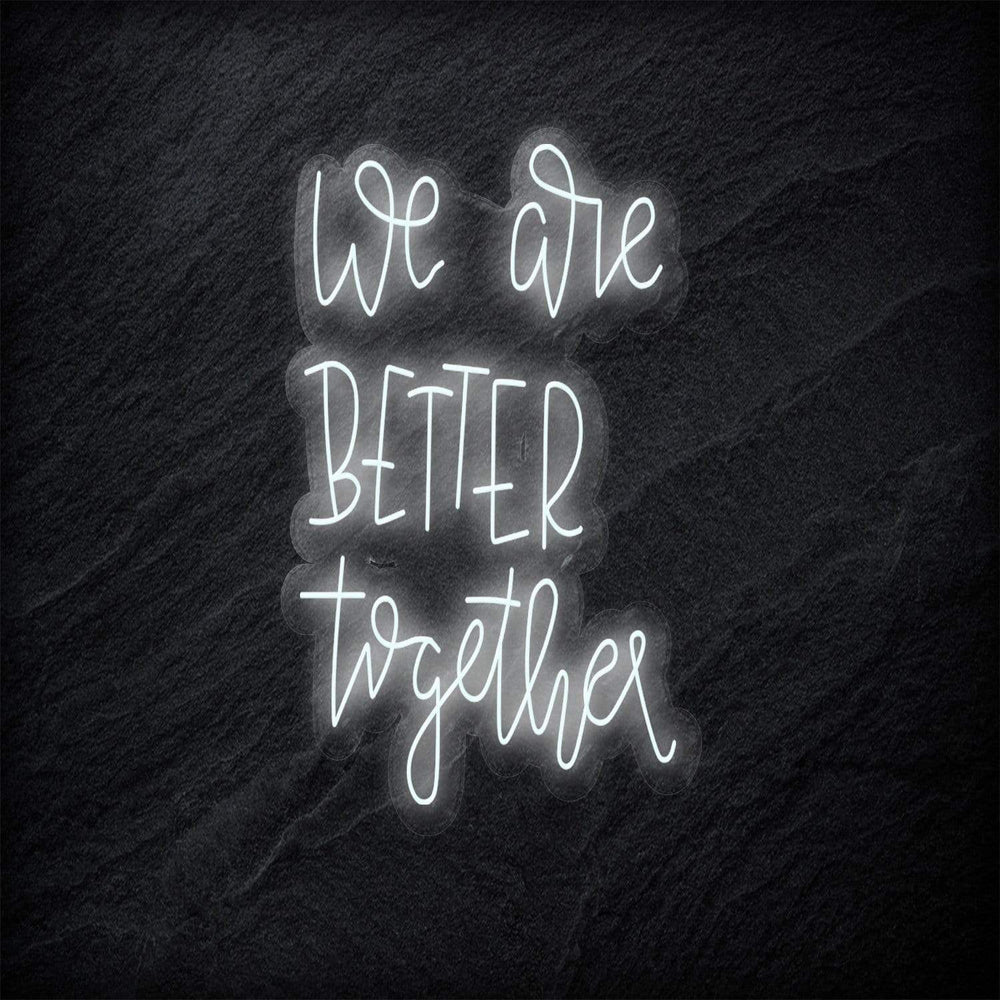 "We Are Better Together" Neonschild - NEONEVERGLOW