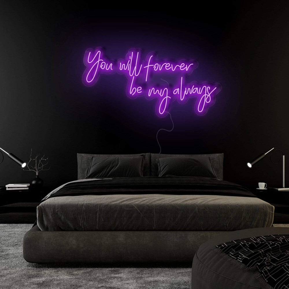 " You Will Forever Be My Always" Neonschild Sign Schriftzug - NEONEVERGLOW