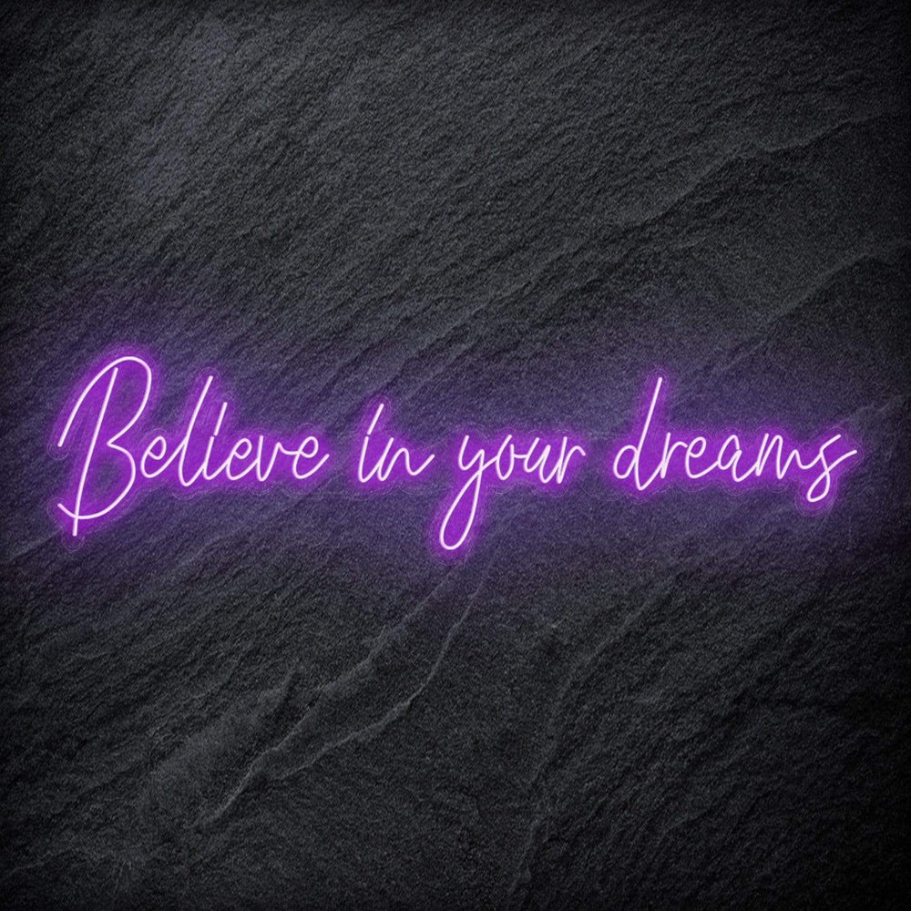 "Believe In Your Dreams" Neon Schriftzug Sign - NEONEVERGLOW