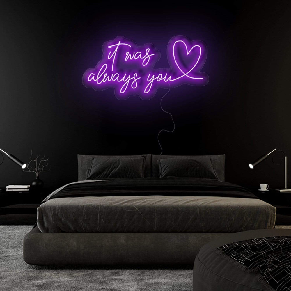 "It Was Always You" Neonschild Sign Schriftzug - NEONEVERGLOW