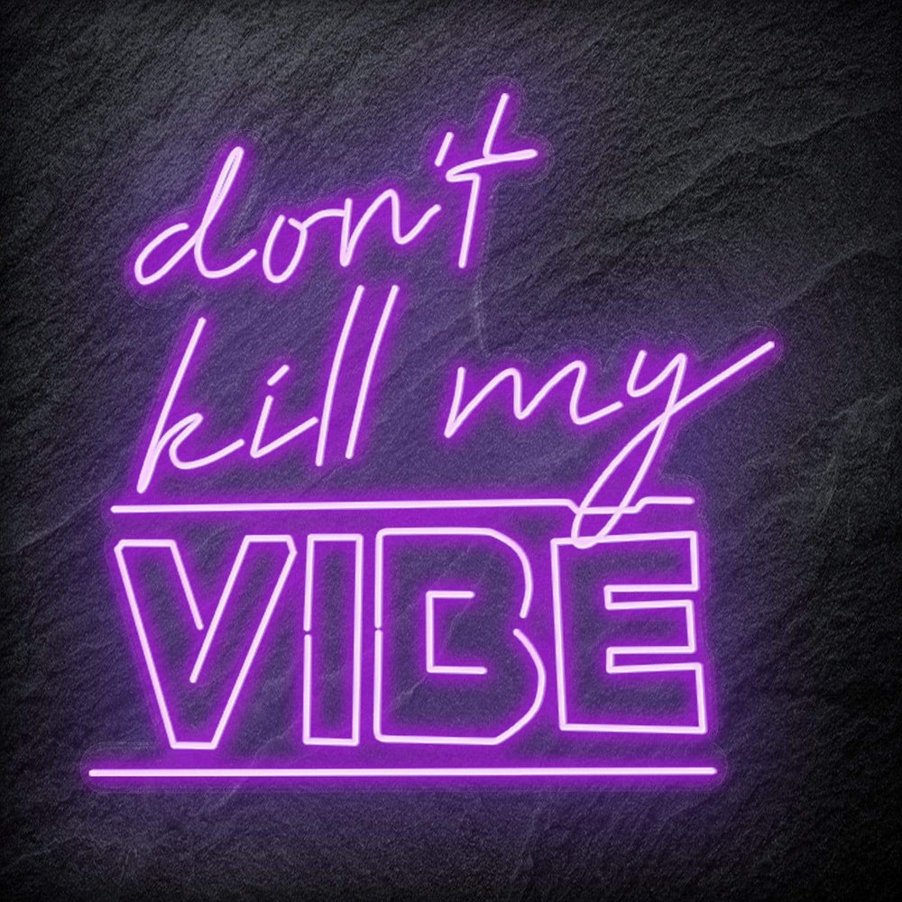 "Don´t Kill My Vibe" Neon Schriftzug Sign - NEONEVERGLOW