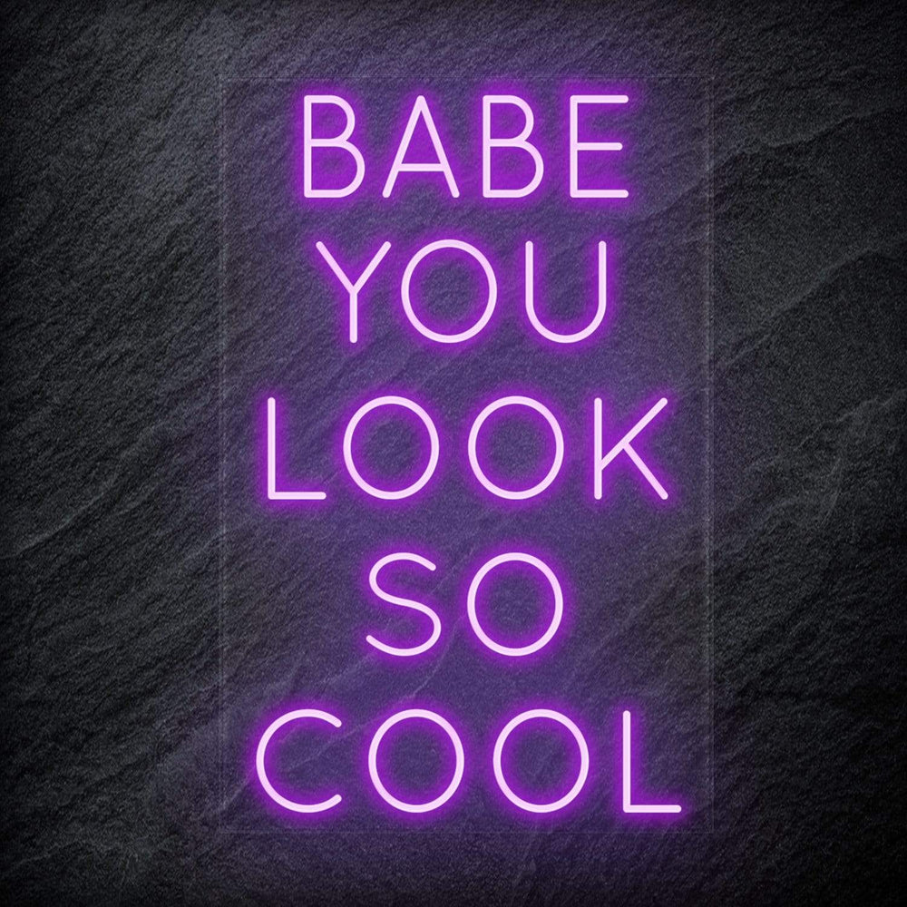 "Babe You Look So Cool" Neon Sign Schriftzug - NEONEVERGLOW