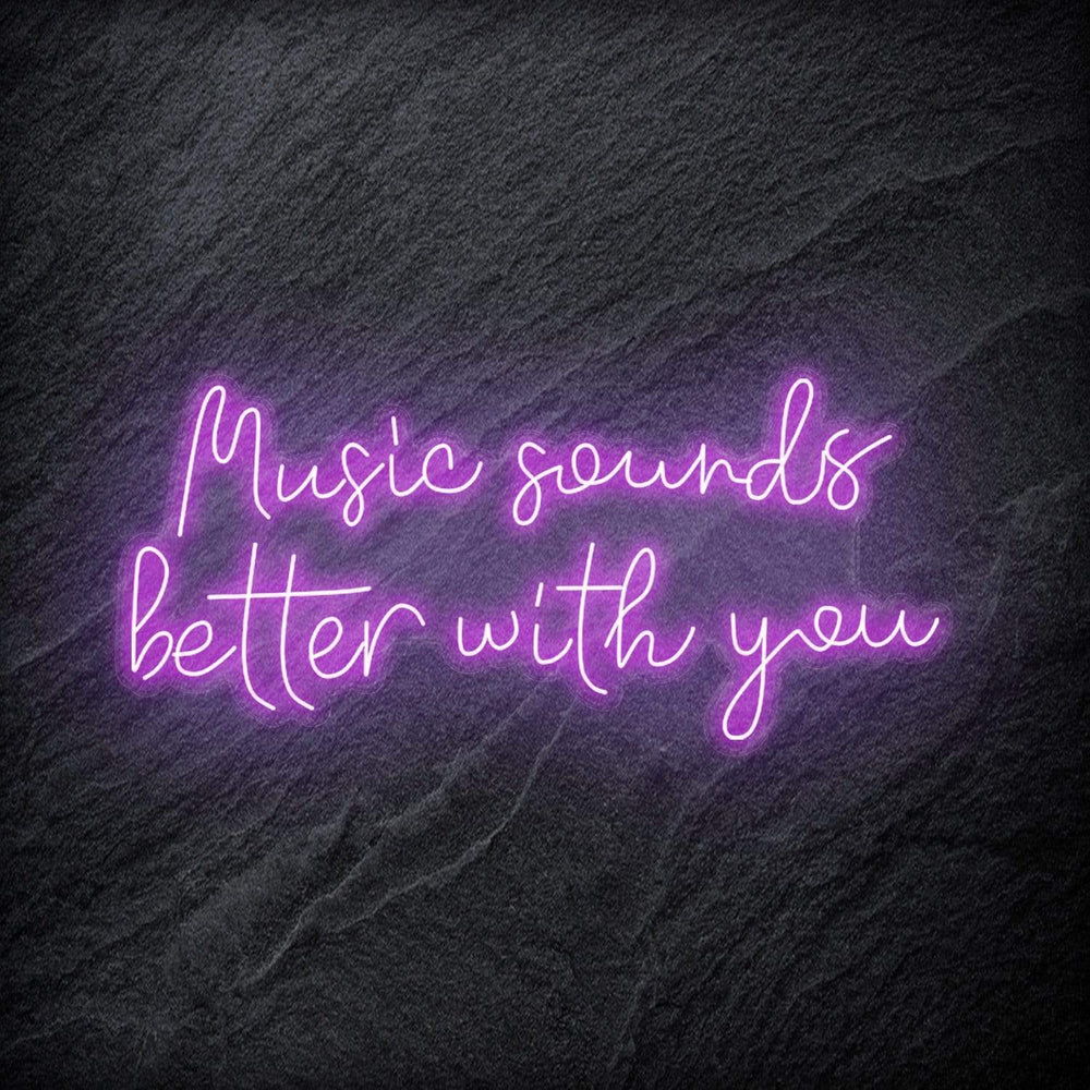 "Music Sounds Better With You" Neon Schriftzug - NEONEVERGLOW