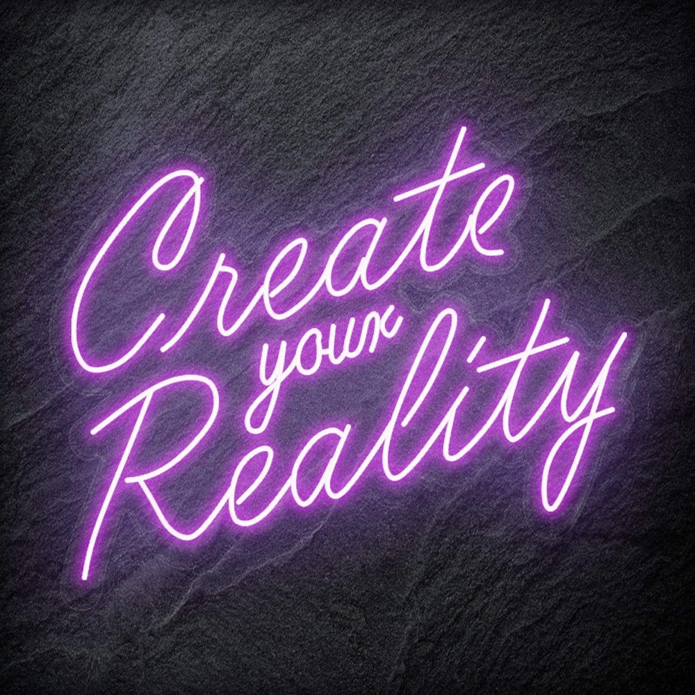 "Create Your Reality" Neon Schriftzug Sign - NEONEVERGLOW