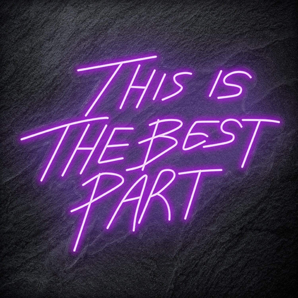 "This Is The Best Part" Neon Schriftzug - NEONEVERGLOW