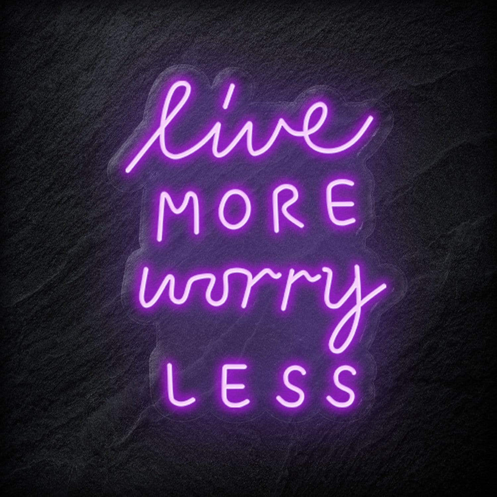 "Live More Worry Less" Neon Schriftzug - NEONEVERGLOW