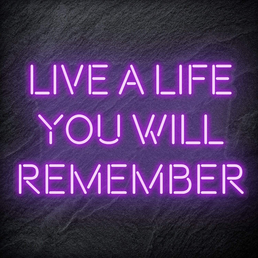 "Live A Life You Will Remember" Neon Schriftzug - NEONEVERGLOW