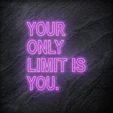 "Your Only Limit Is You"  LED Neon Schild - NEONEVERGLOW