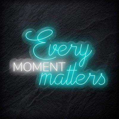 "Every Moment Matters" Neonschild - NEONEVERGLOW