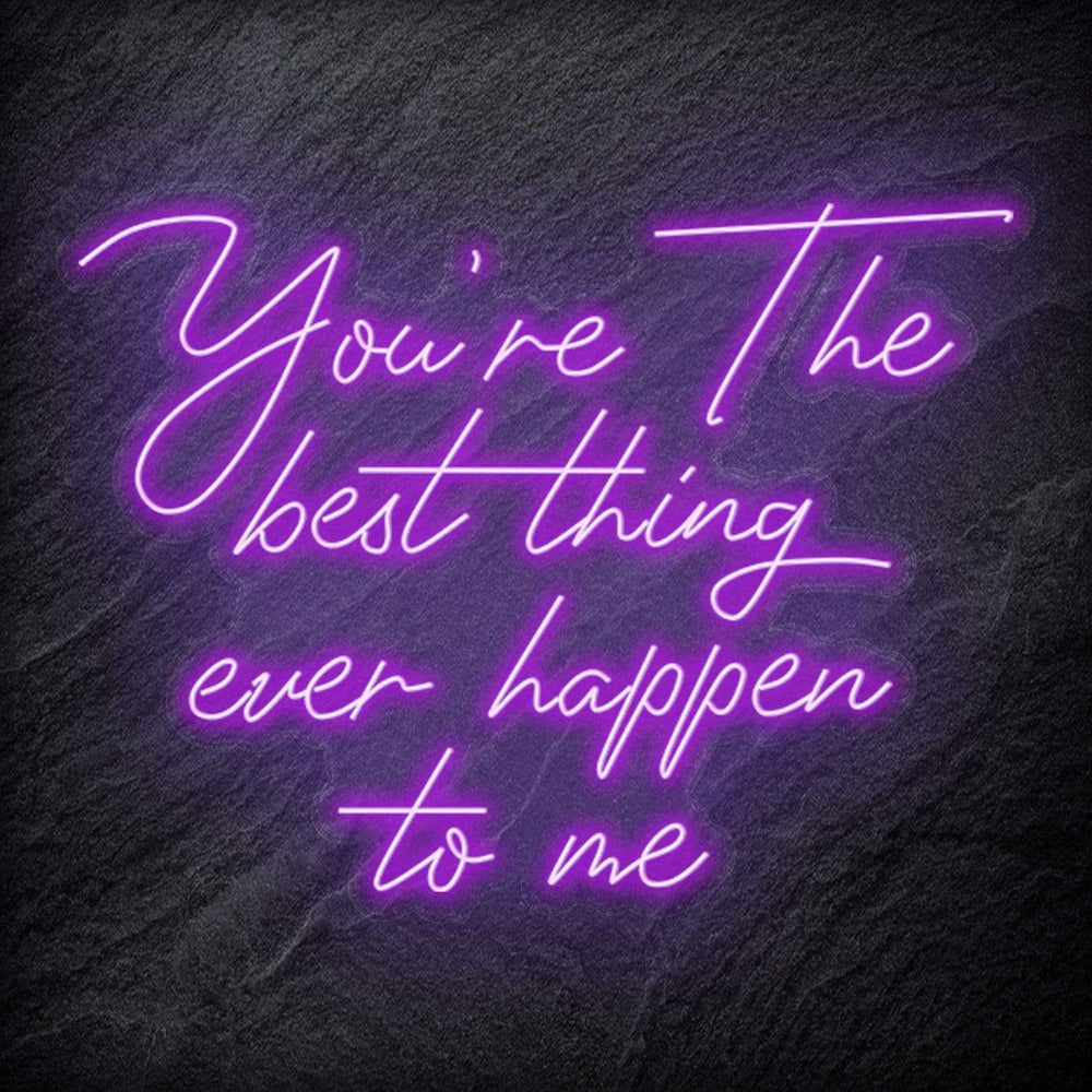 "You´re The Best Thing Ever Happen To Me" Neon Schriftzug - NEONEVERGLOW