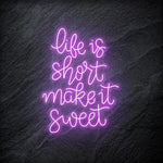 " Life is Short Make It Sweet" LED Neon Schriftzug - NEONEVERGLOW