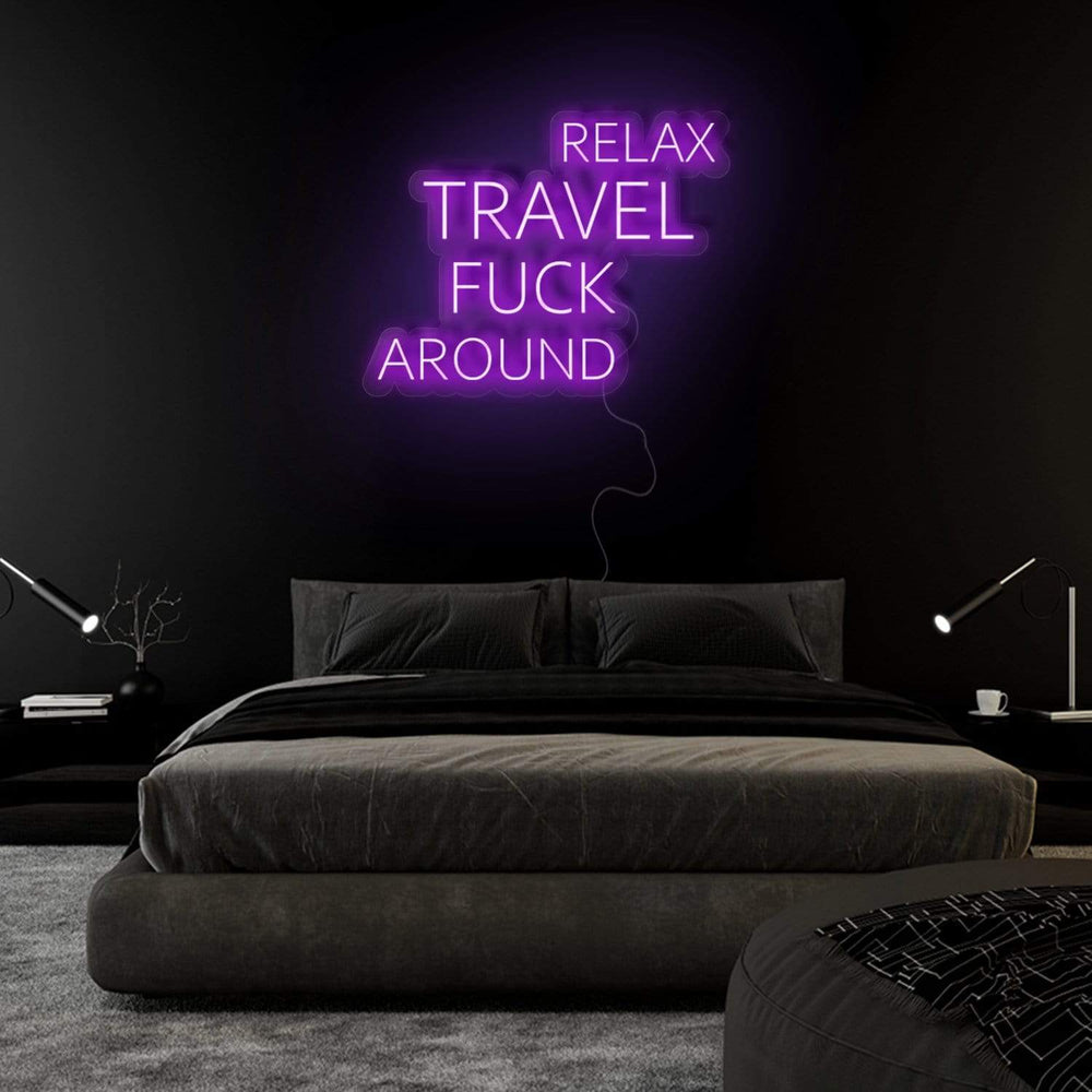 "Relax Travel Fuck Around" Neon Sign Schriftzug - NEONEVERGLOW