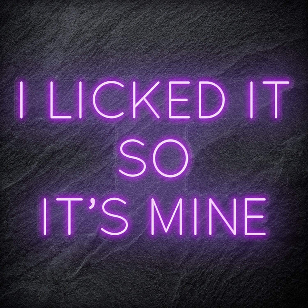 " I Licked It So It´s Mine" Neonschild Sign Schriftzug - NEONEVERGLOW