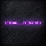 "Loading..Please Wait" LED Neon Schriftzug - NEONEVERGLOW