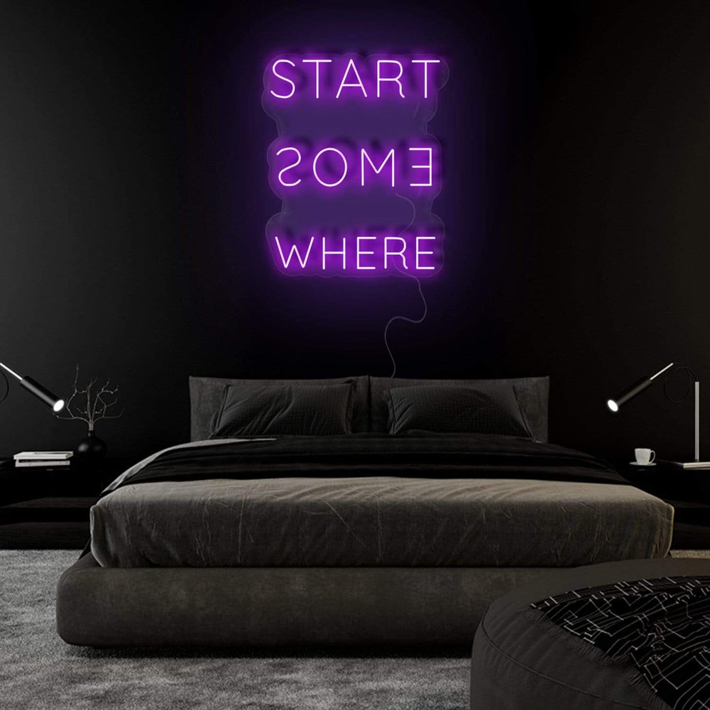 " Start Some Where" Neonschild Sign - NEONEVERGLOW