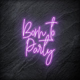 "Born To Party" LED Neonschild - NEONEVERGLOW
