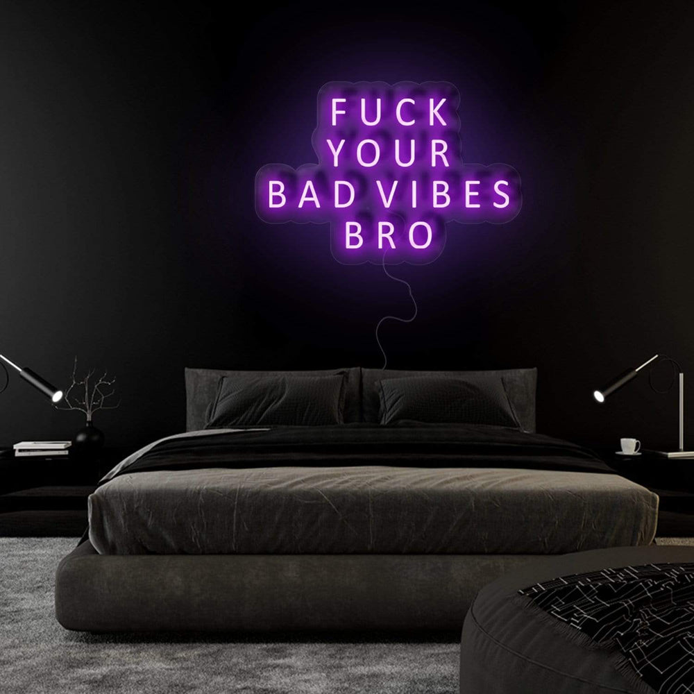 "Fuck Your Bad Vibes" Neon Sign Schriftzug - NEONEVERGLOW