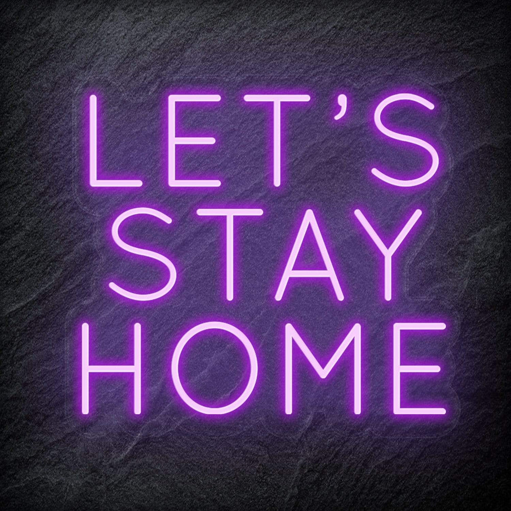 "Let´s Stay Home" Neon Schriftzug - NEONEVERGLOW