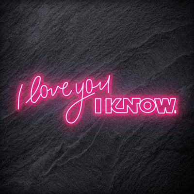 " I Love You I Know" Neon Schriftzug - NEONEVERGLOW